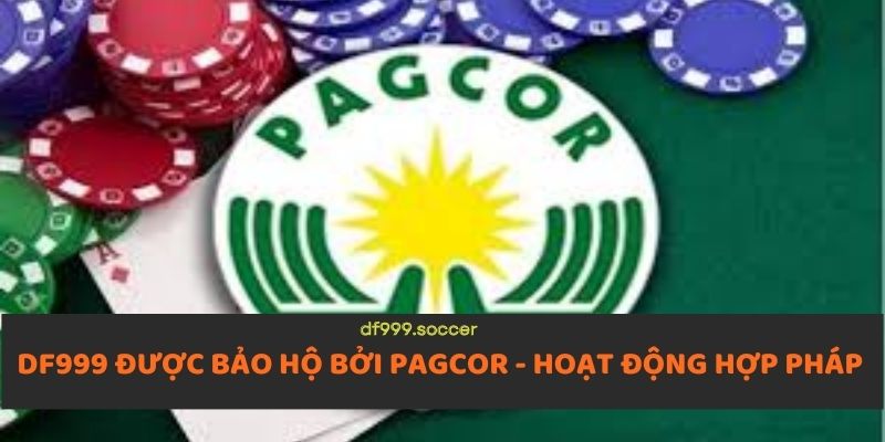 DF999 được bảo hộ bởi pagcor - hoạt động hợp pháp