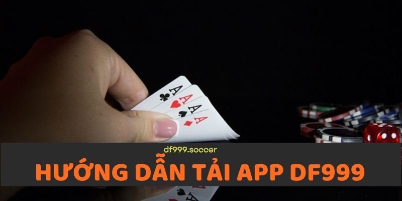 Hướng dẫn tải app DF999