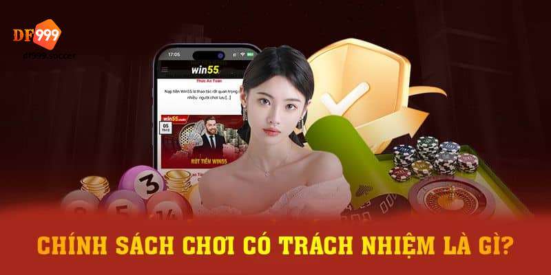 Đôi nét về chơi có trách nhiệm DF999